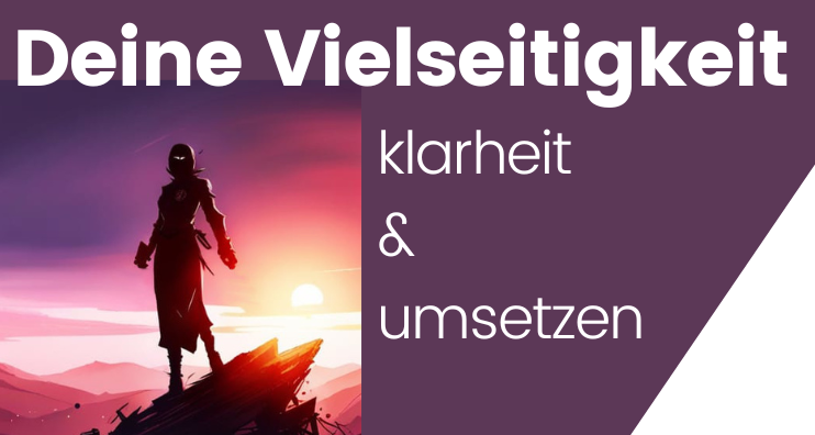 vielseitigkeit leben, klarheit, umsetzen
